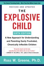 The Explosive Child: A New Approach For Understanding And Parenting Easily Frustrated, Chronically Inflexible Children