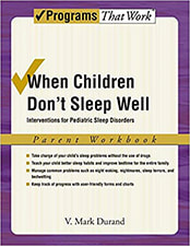 When Children Don't Sleep Well: Interventions for Pediatric Sleep Disorders Parent Workbook (Treatments That Work)