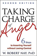 Taking Charge of Anger, Second Edition: Six Steps to Asserting Yourself without Losing Control