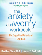 The Anxiety and Worry Workbook: The Cognitive Behavioral Solution Second Edition