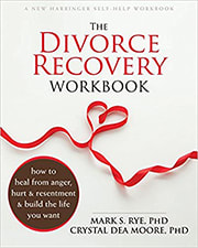 The Divorce Recovery Workbook: How to Heal from Anger, Hurt, and Resentment and Build the Life You Want