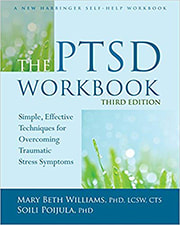 The PTSD Workbook: Simple, Effective Techniques for Overcoming Traumatic Stress Symptoms